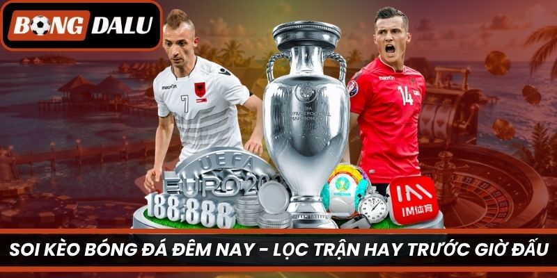 Soi Kèo Bóng Đá Đêm Nay