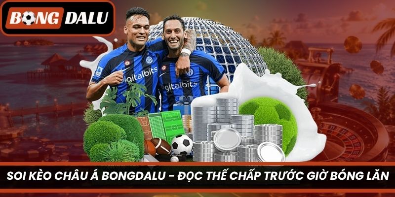 Soi Kèo Châu Á Bongdalu